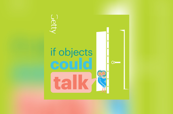 If Objects Could Talk by J. Paul Getty Trust