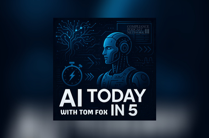 AI Today in 5 by Compliance Podcast Nework