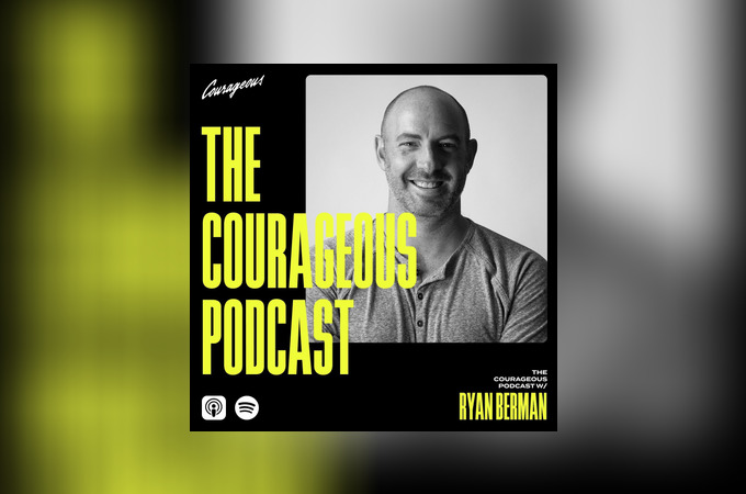 The Courageous Podcast with Ryan Berman by Courageous