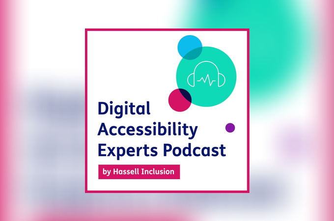 Digital Accessibility Experts Live: making accessibility knowledge free for everyone, everywhere by Hassell Inclusion